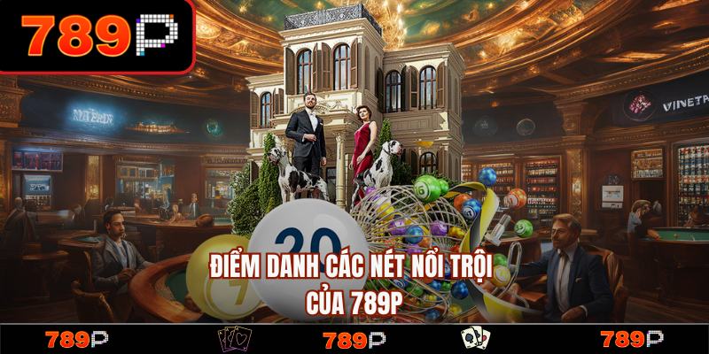 789P ✅️ Nhà Cái 789P.COM Uy Tín #1 Đất Việt Tặng +789K 13 Các nét nổi trội và thế mạnh của nhà cái 789P