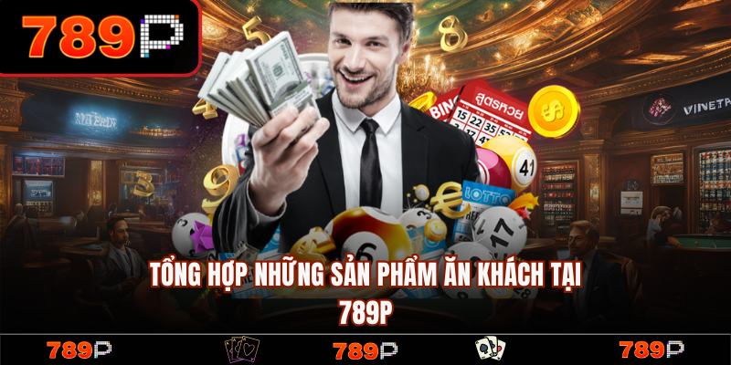 789P ✅️ Nhà Cái 789P.COM Uy Tín #1 Đất Việt Tặng +789K 15 Những sản phẩm game hot nhất tại 789P
